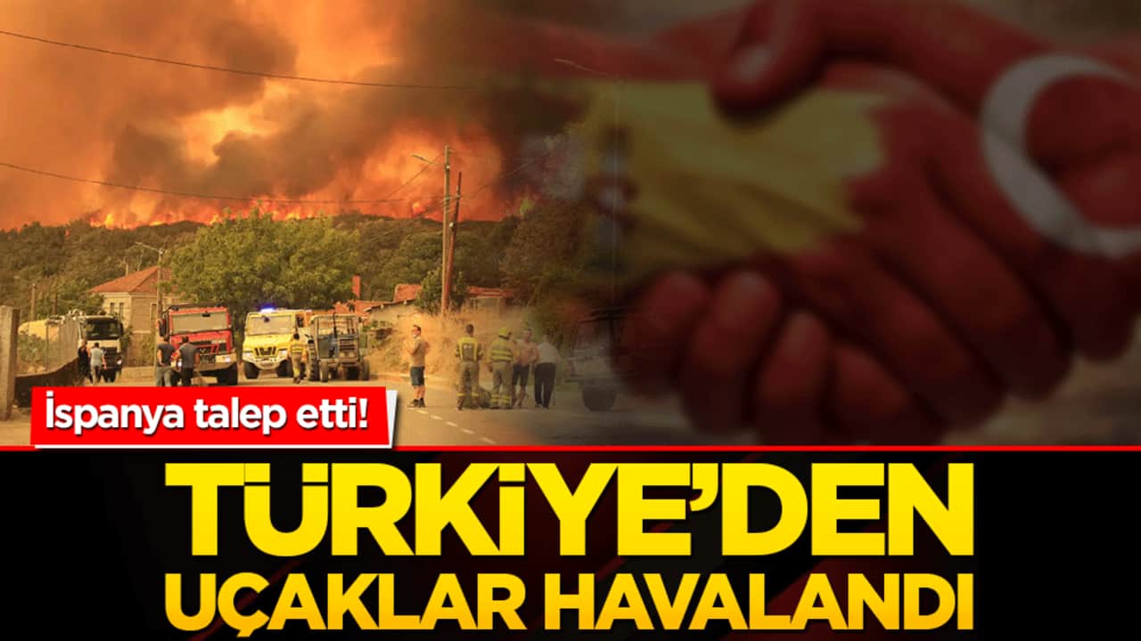 Türkiye'den İspanya'ya dost eli! Yangın söndürme uçakları havalandı!