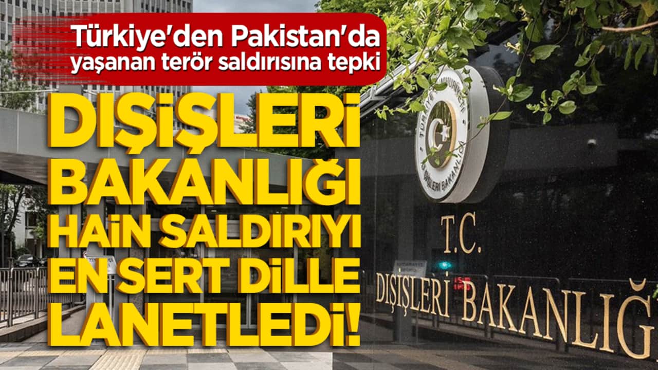 Türkiye'den Pakistan'a terör tepkisi! Dışişleri Bakanlığı hain saldırıyı en sert dille lanetledi!