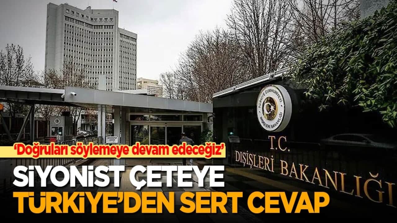 Türkiye'den siyonist çeteye sert cevap: Doğruları söylemeye devam edeceğiz!