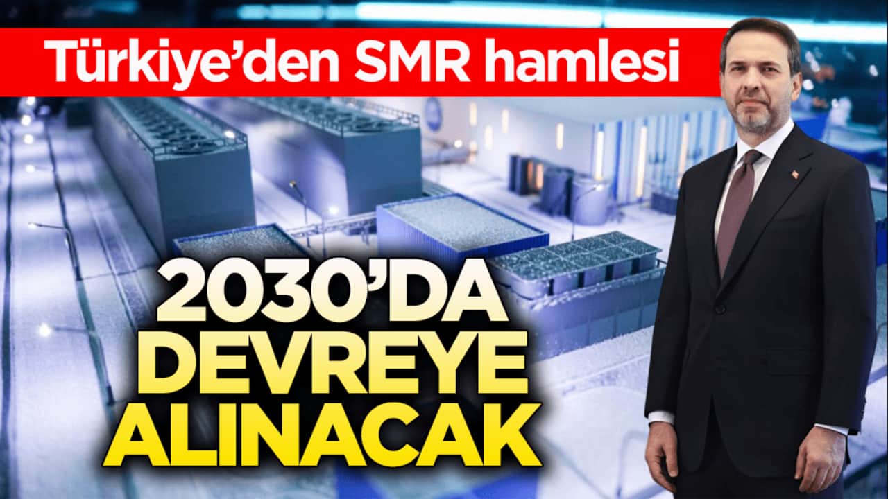 Türkiye’den SMR hamlesi! 2030’da devreye alınacak