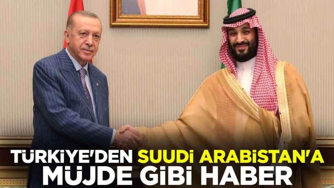 Türkiye'den Suudi Arabistan'a müjde gibi haber