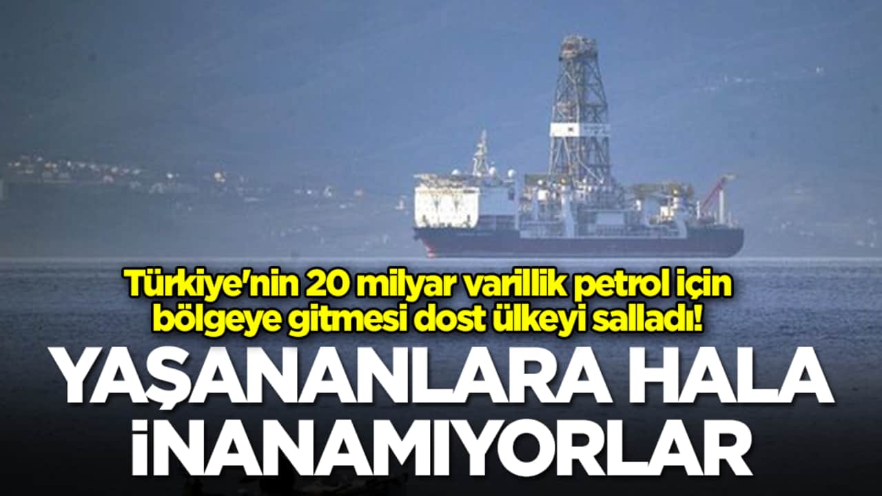 Türkiye'nin 20 milyar varillik petrol için bölgeye gitmesi dost ülkeyi salladı: Yaşananlara hala inanamıyorlar