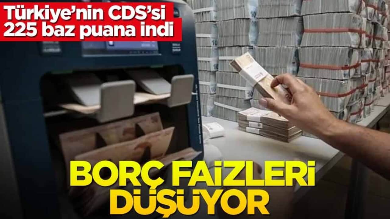 Türkiye'nin CDS’si 225 baz puana indi! Borç faizleri düşüyor
