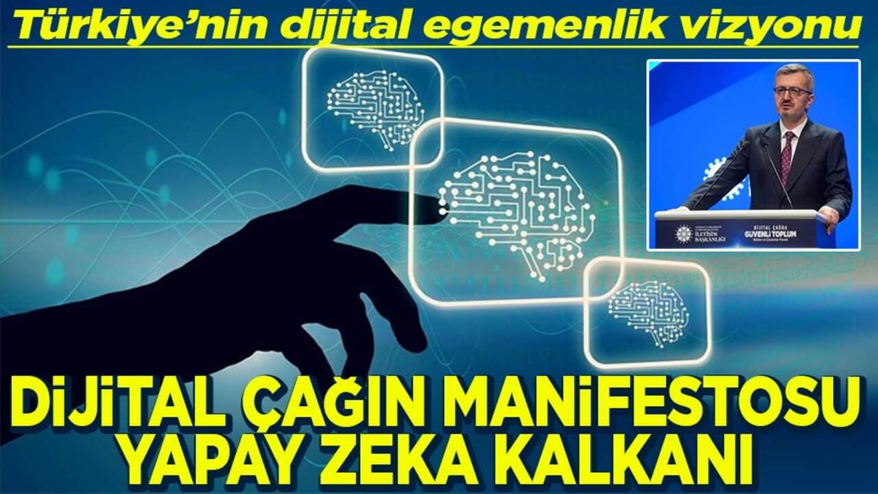 Türkiye’nin dijital egemenlik vizyonu Dijital çağın manifestosu Yapay zeka kalkanı