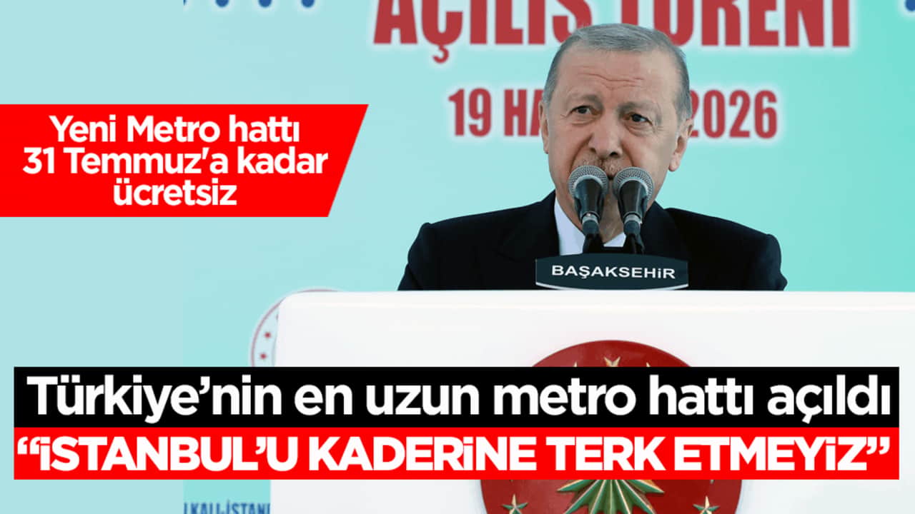 Türkiye’nin en uzun metro hattı açıldı! Erdoğan: İstanbul’u kaderine terk etmeyiz