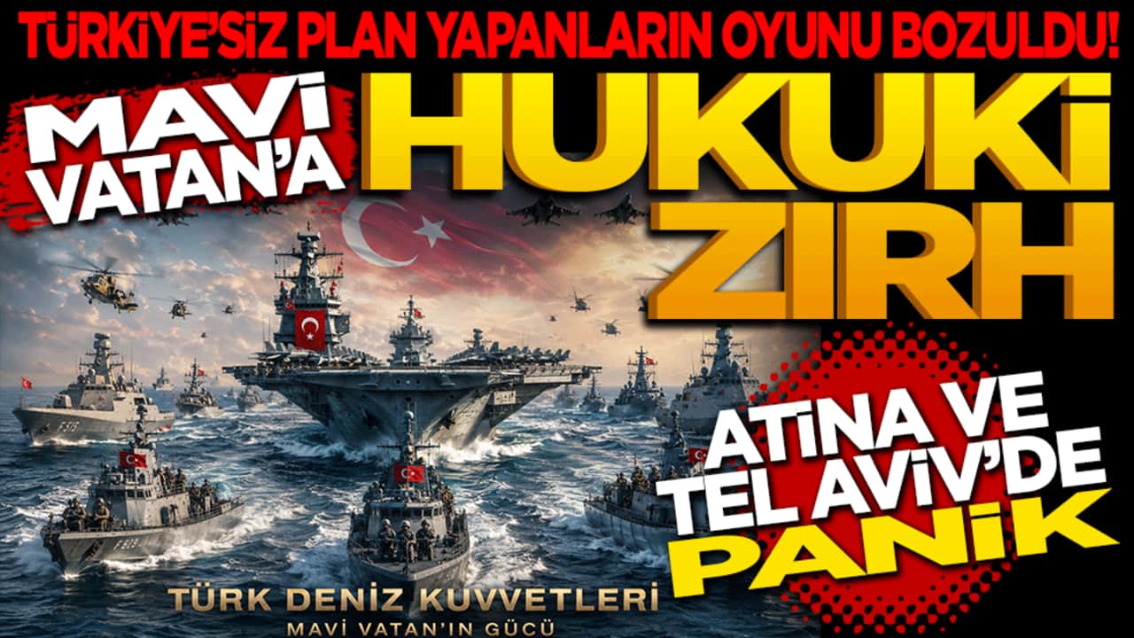Türkiye’siz plan yapanların oyunu bozuldu: Mavi Vatan’a hukuki zırh: Atina ve Tel Aviv’de panik