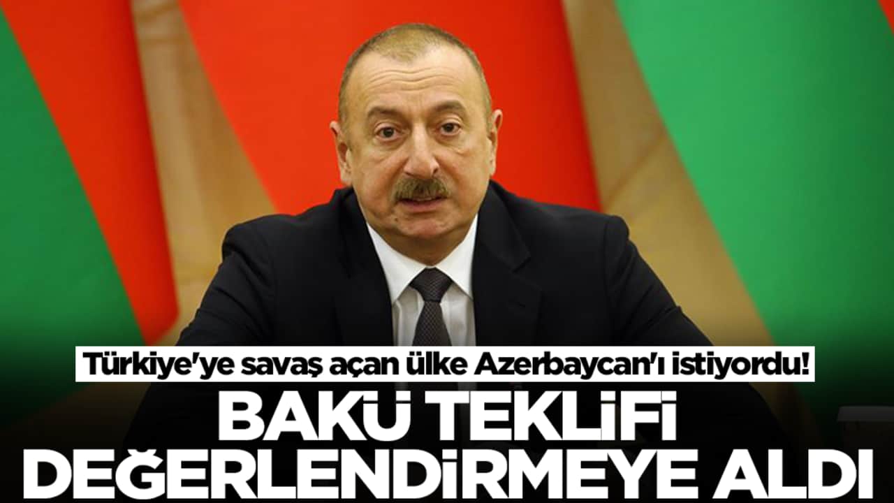 Türkiye'ye savaş açan ülke Azerbaycan'ı istiyordu! Bakü teklifi değerlendirmeye aldı