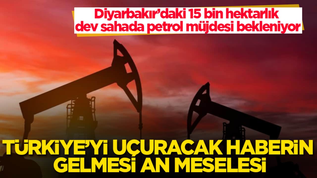 Türkiye’yi uçuracak haberin gelmesi an meselesi! Diyarbakır’daki 15 bin hektarlık dev sahada petrol müjdesi bekleniyor