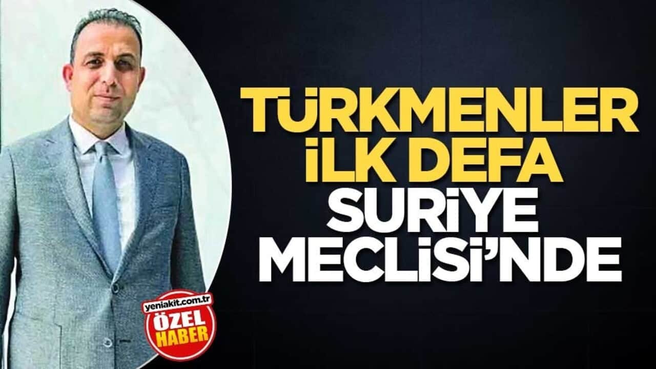 Türkmenler ilk defa Suriye Meclisi’nde