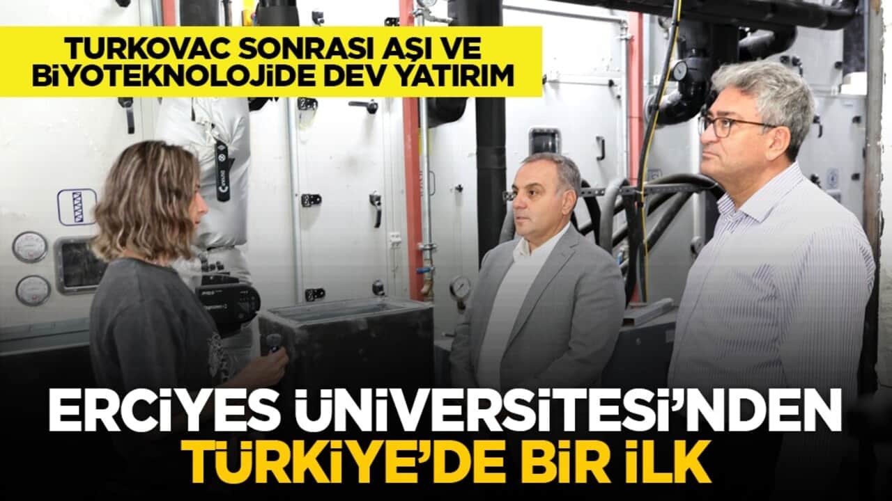 TURKOVAC sonrası aşı ve biyoteknolojide dev yatırım: Erciyes Üniversitesi’nden Türkiye’de bir ilk