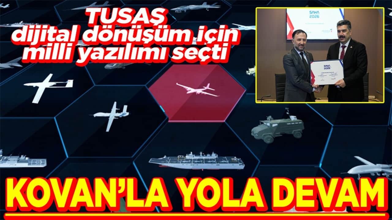 TUSAŞ dijital dönüşüm için milli yazılımı seçti KOVAN'la yola devam