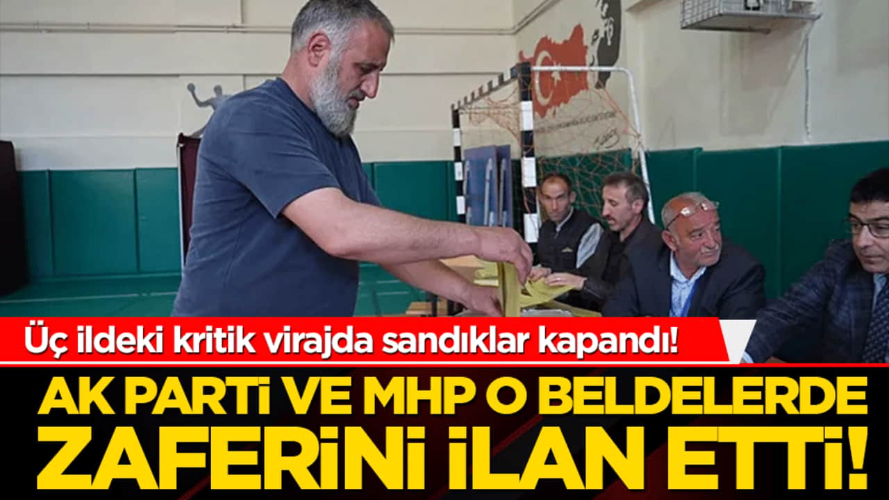 Üç ildeki kritik virajda sandıklar kapandı! AK Parti ve MHP o beldelerde zaferini ilan etti!