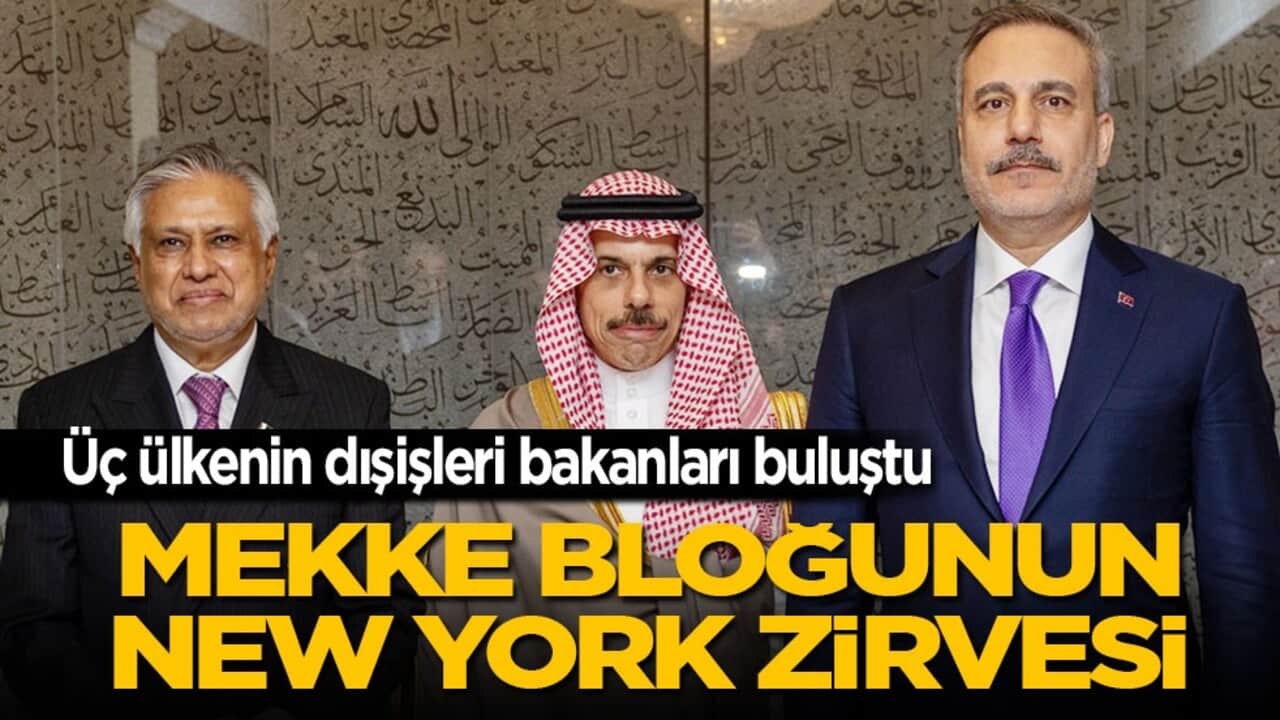 Üç ülkenin dışişleri bakanları buluştu! Mekke bloğunun New York zirvesi