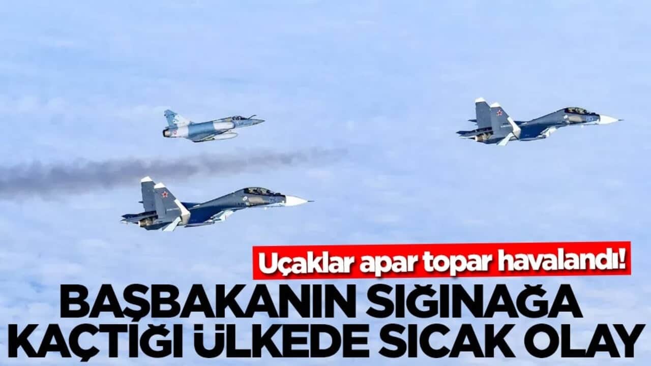 Uçaklar apar topar havalandı! Başbakanın sığınağa kaçtığı ülkede sıcak olay