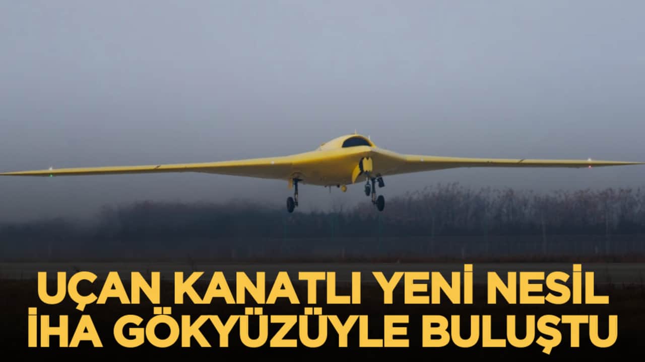Uçan kanatlı yeni nesil İHA gökyüzüyle buluştu!