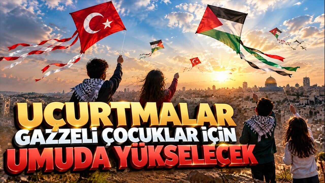 Uçurtmalar Gazzeli çocuklar için umuda yükselecek! 81 ilde gökyüzüne barış mesajı