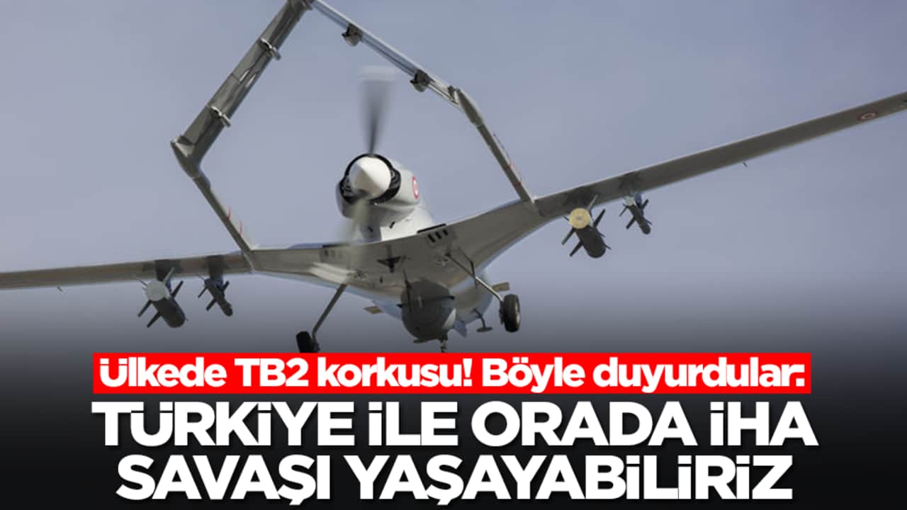 Ülkede TB2 korkusu! Böyle duyurdular: Türkiye ile orada İHA savaşı yaşayabiliriz