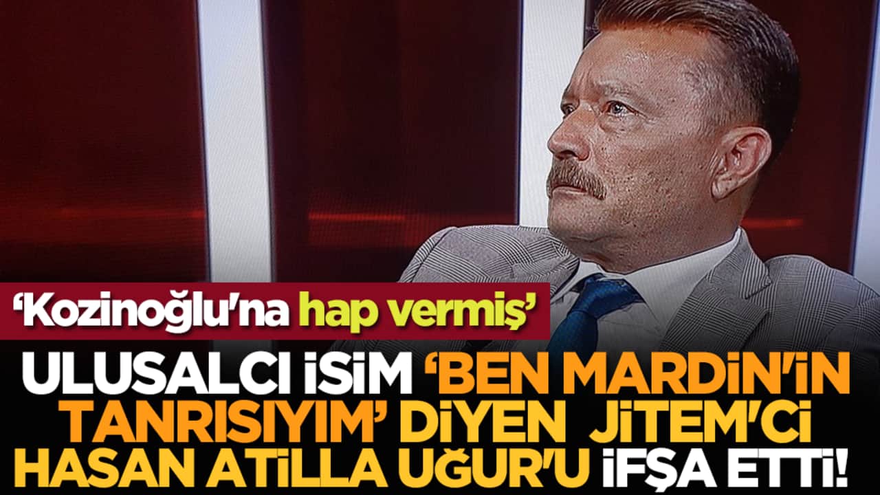 Ulusalcı isim "Ben Mardin'in Tanrısıyım" diyen JİTEM'ci Hasan Atilla Uğur'u ifşa etti! "Kozinoğlu'na hap vermiş"