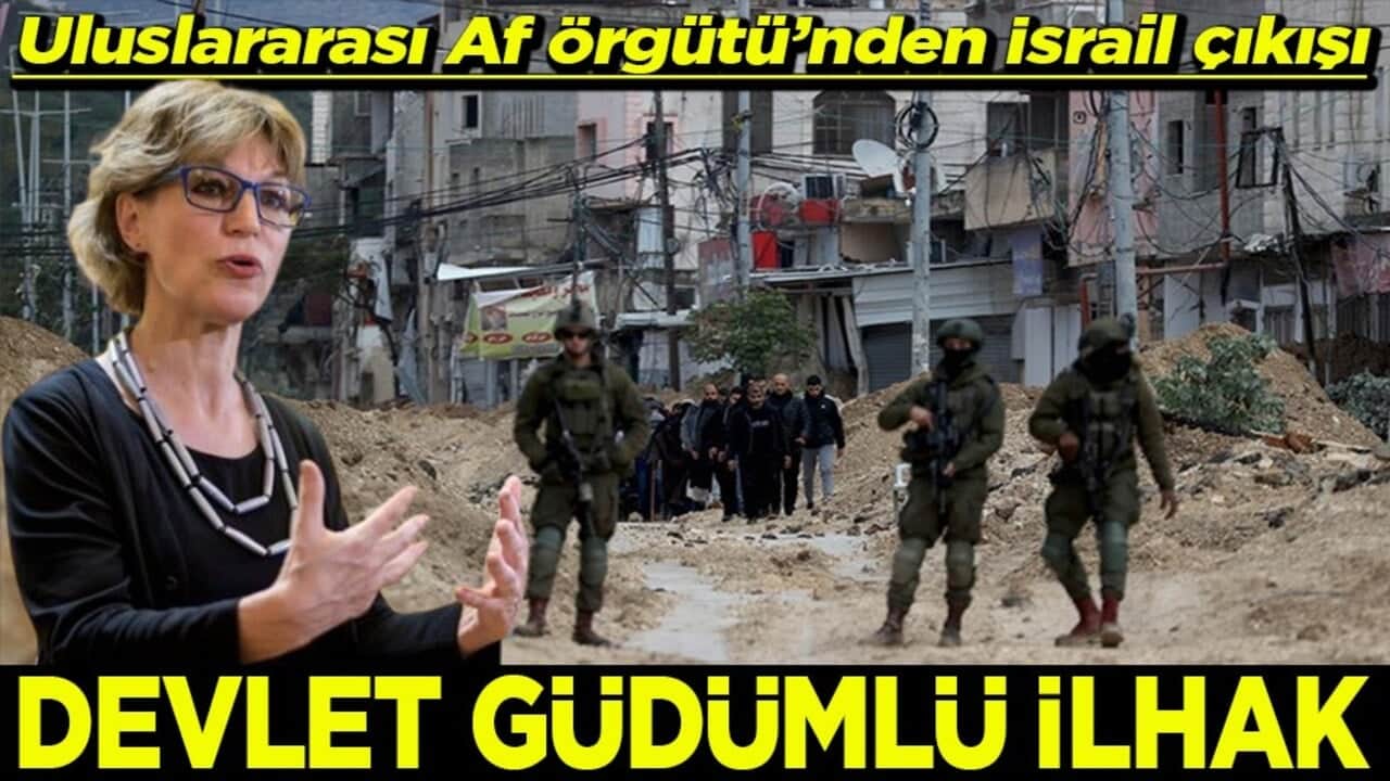 Uluslararası Af Örgütü’nden İsrail çıkışı Devlet güdümlü ilhak