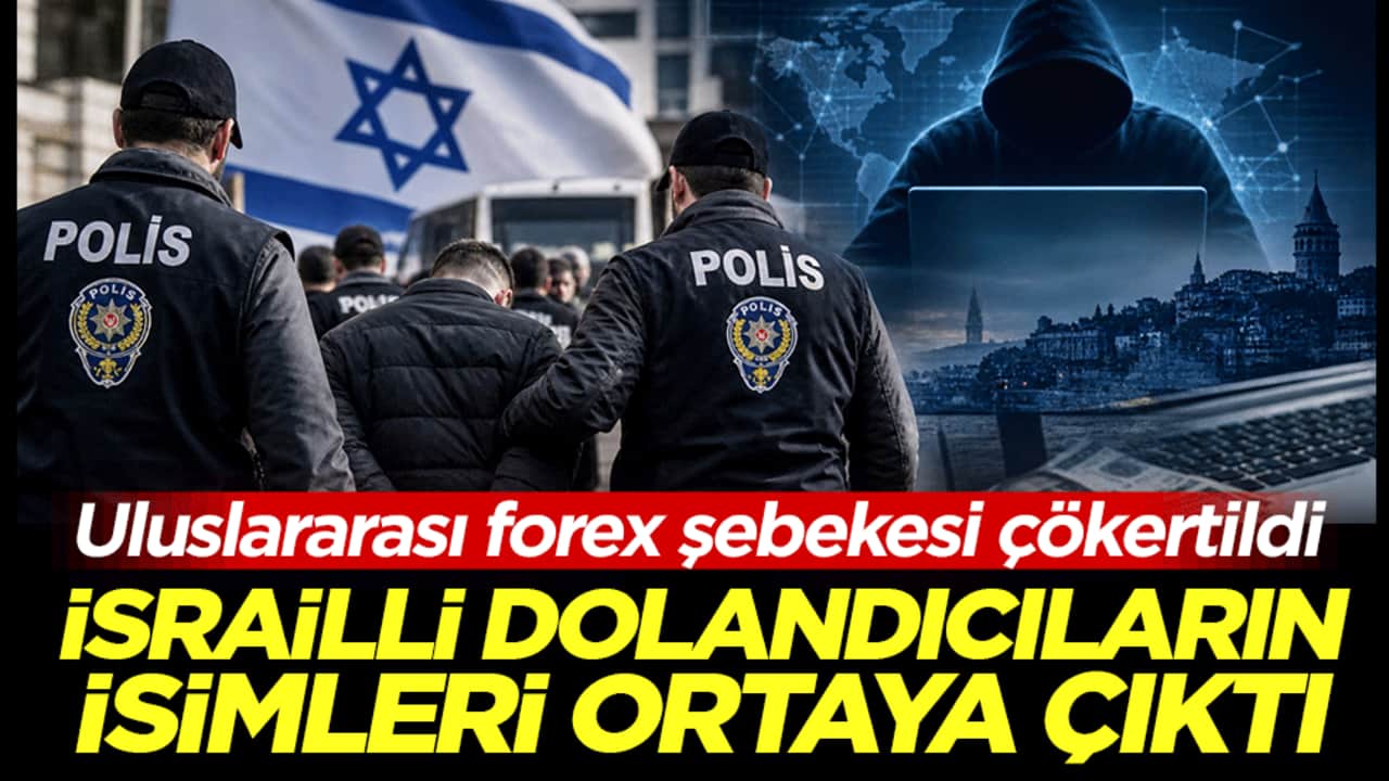 Uluslararası forex şebekesi çökertildi: İsrailli dolandırıcıların isimleri ortaya çıktı