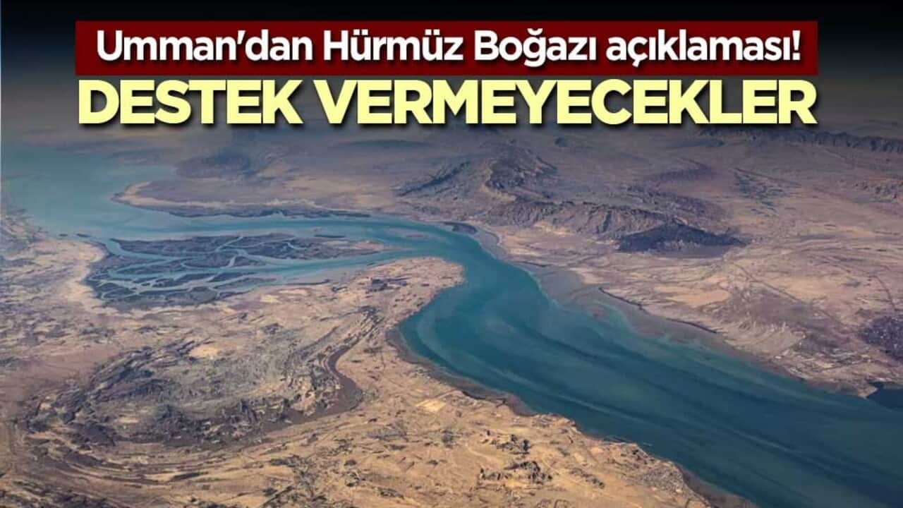 Umman'dan Hürmüz Boğazı açıklaması! Destek vermeyecekler