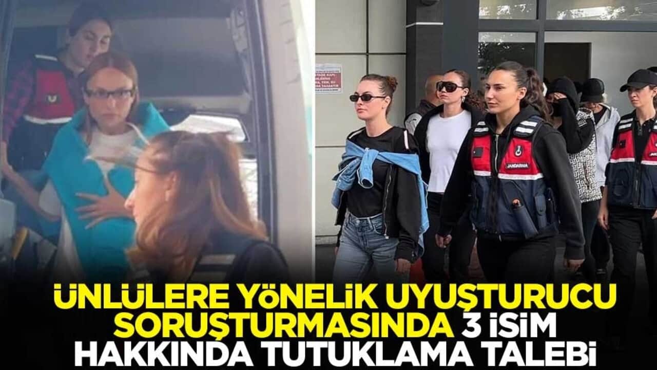 Ünlülere yönelik uyuşturucu soruşturmasında 3 isim hakkında tutuklama talebi