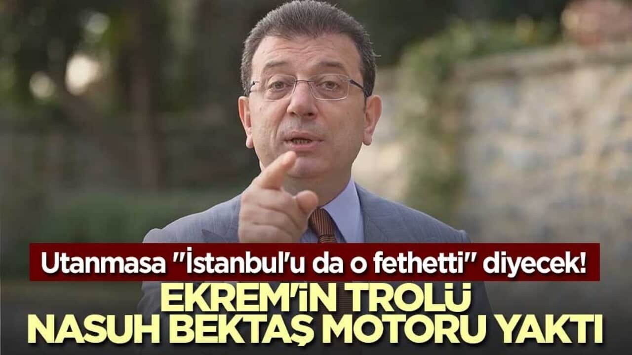 Utanmasa "İstanbul'u da o fethetti" diyecek! Ekrem'in trolü Nasuh Bektaş motoru yaktı