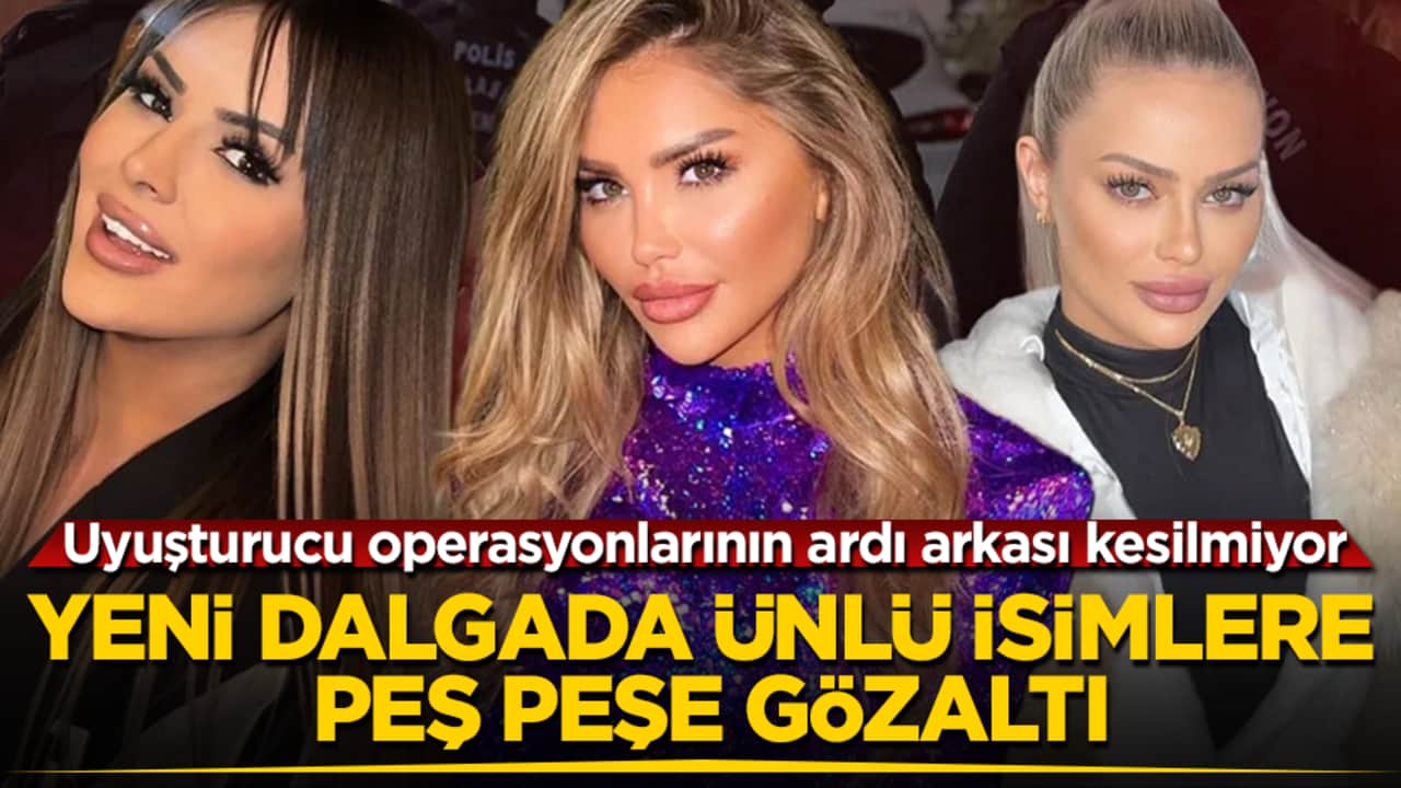 Uyuşturucu operasyonlarının ardı arkası kesilmiyor! Yeni dalgada ünlü isimlere peş peşe gözaltı