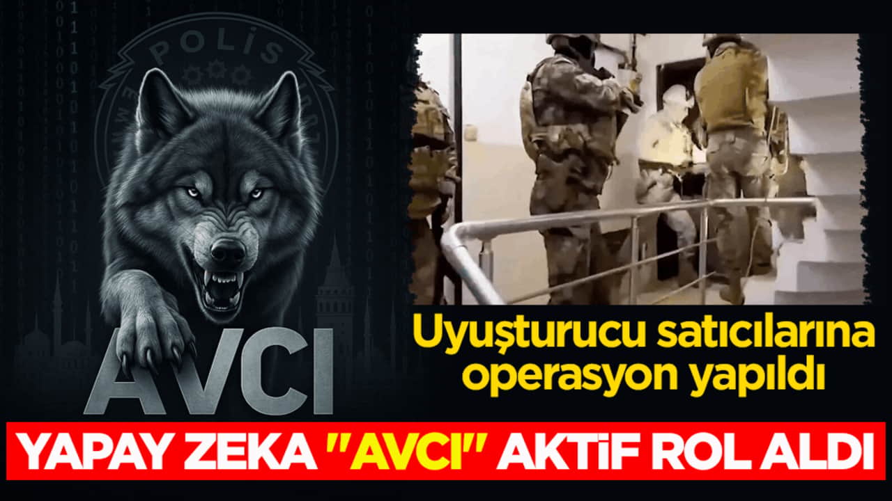 Uyuşturucu satıcılarına operasyon yapıldı! Yapay zekâ "AVCI" aktif rol aldı