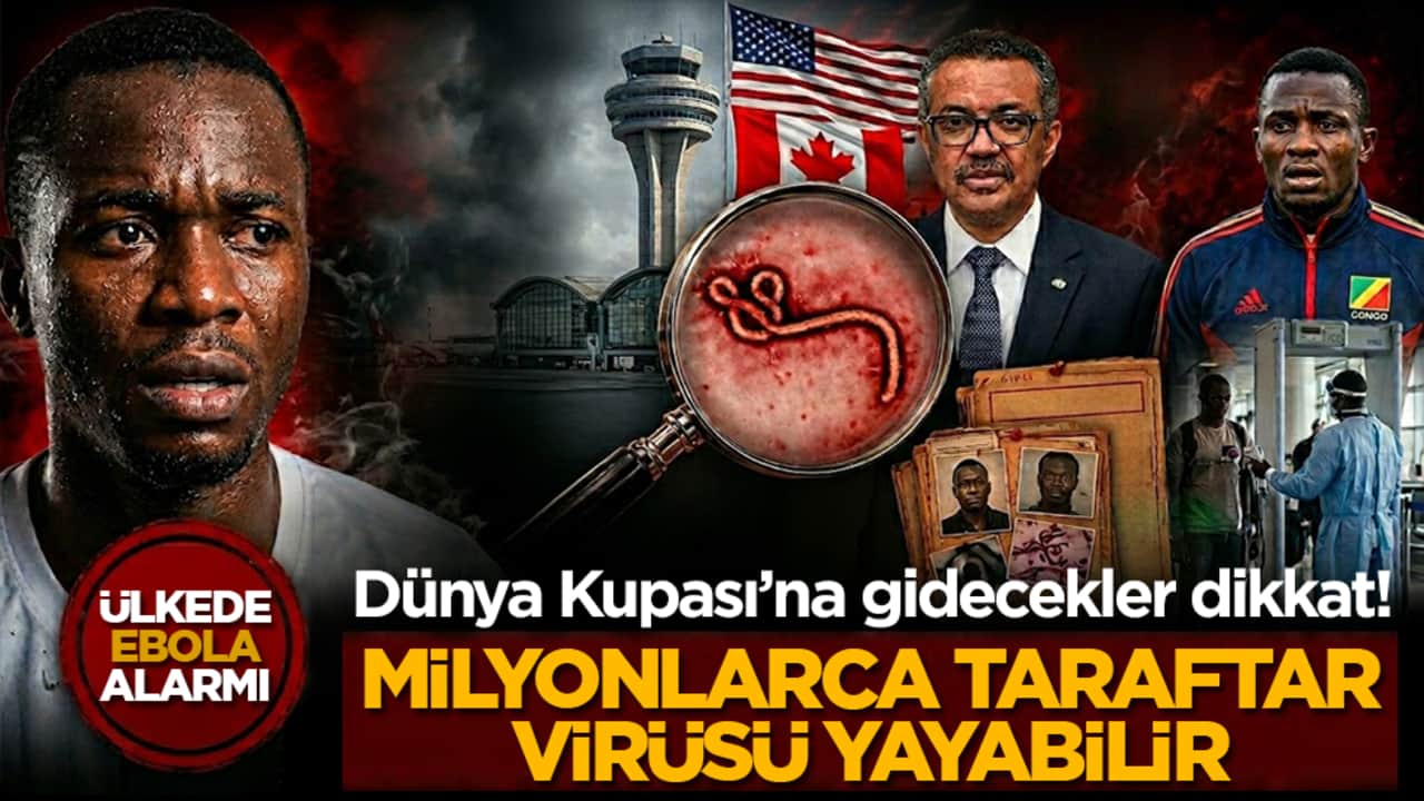 Uzmanlardan Dünya Kupası için Ebola uyarısı: Milyonlarca taraftar virüsü yayabilir