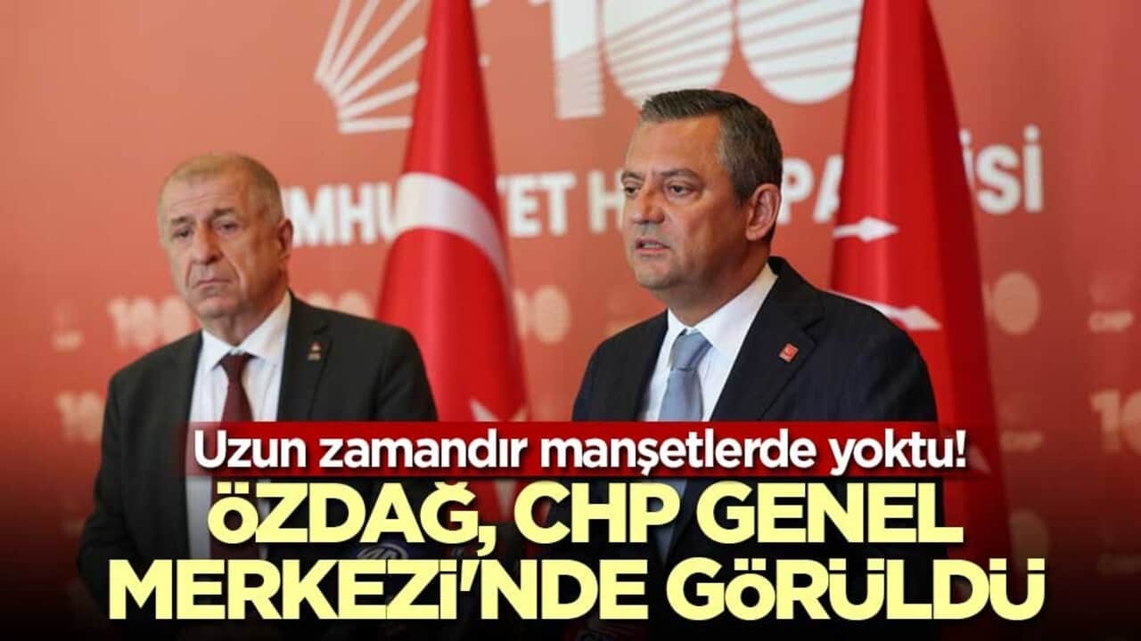 Uzun zamandır manşetlerde yoktu! Özdağ, CHP Genel Merkezi'nde görüldü
