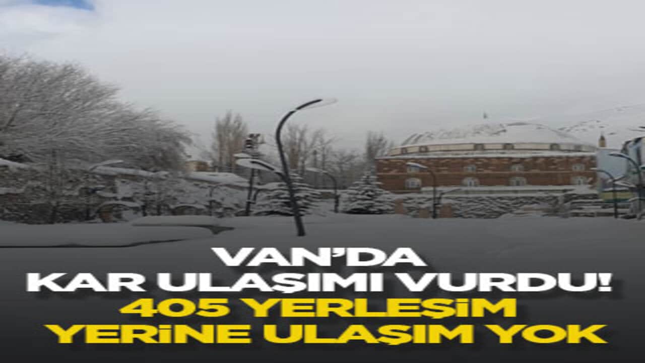 Van’da kar ulaşımı vurdu! 405 yerleşim yerine ulaşım yok