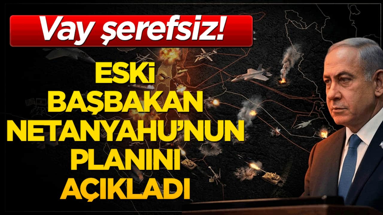 Vay şerefsiz! Eski Başbakan Netanyahu’nun planını açıkladı