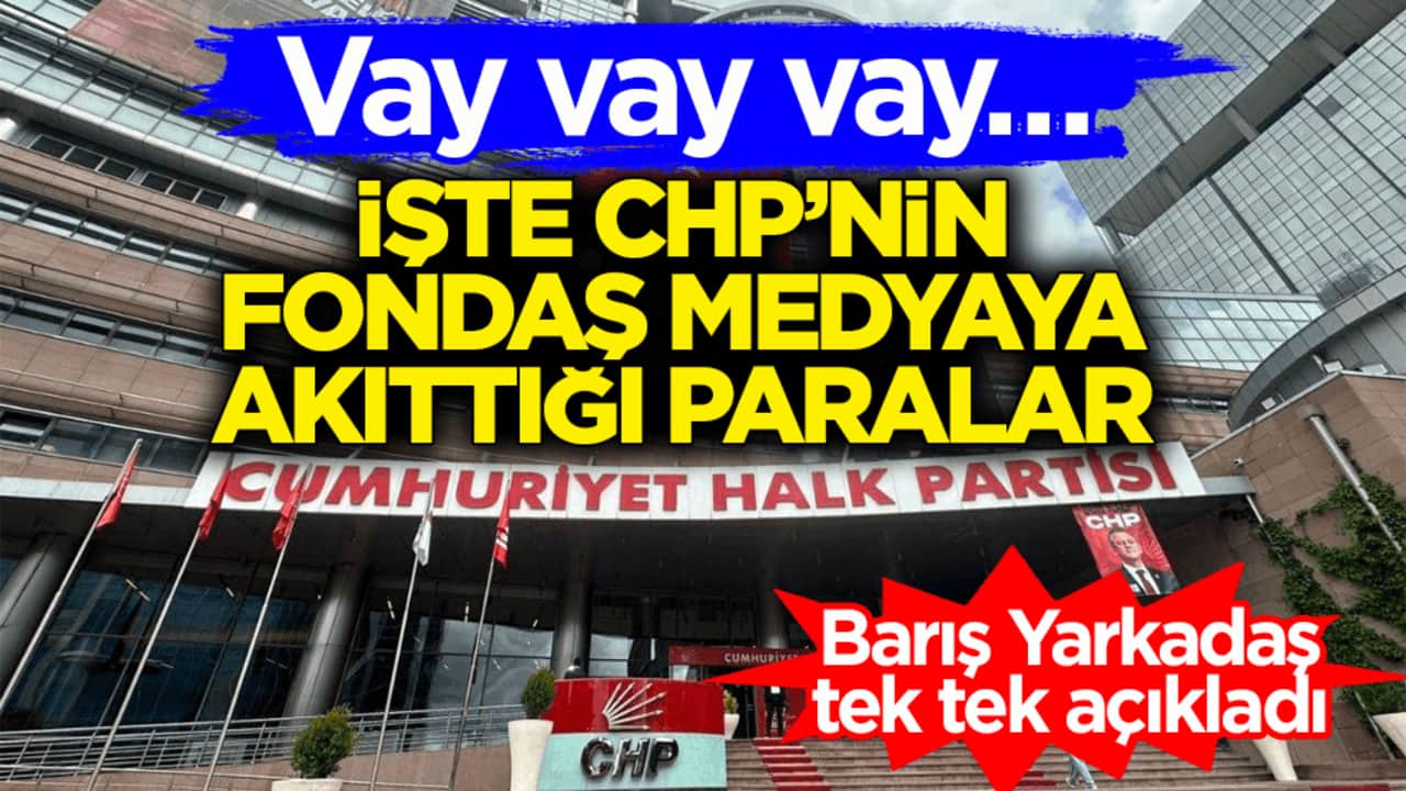 Vay vay vay… İşte CHP’nin fondaş medyaya akıttığı paralar