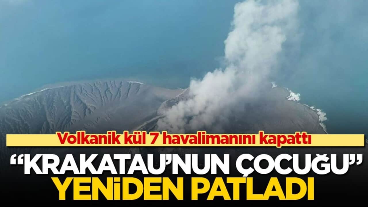 Volkanik kül 7 havalimanını kapattı! "Krakatau’nun çocuğu" yeniden patladı