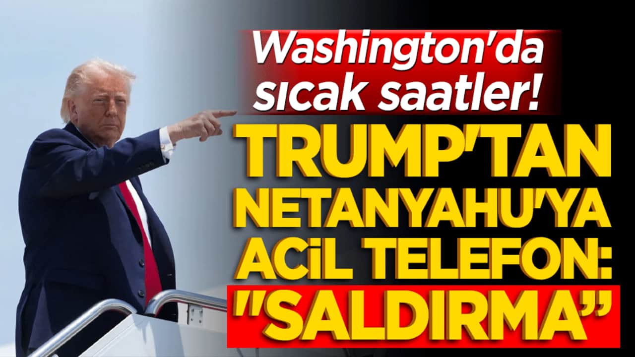 Washington'da sıcak saatler! Trump'tan Netanyahu'ya acil telefon: "Saldırma diyeceğim!"