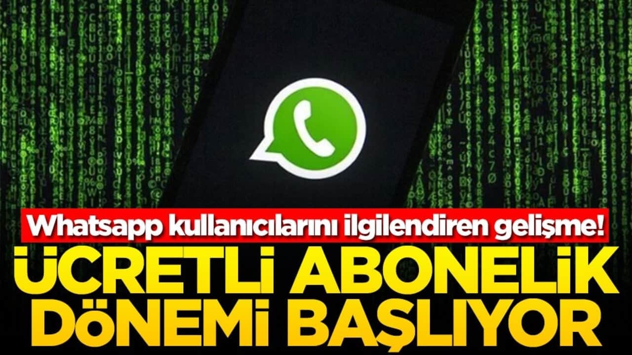 Whatsapp kullanıcılarını ilgilendiren gelişme! Ücretli abonelik dönemi başlıyor