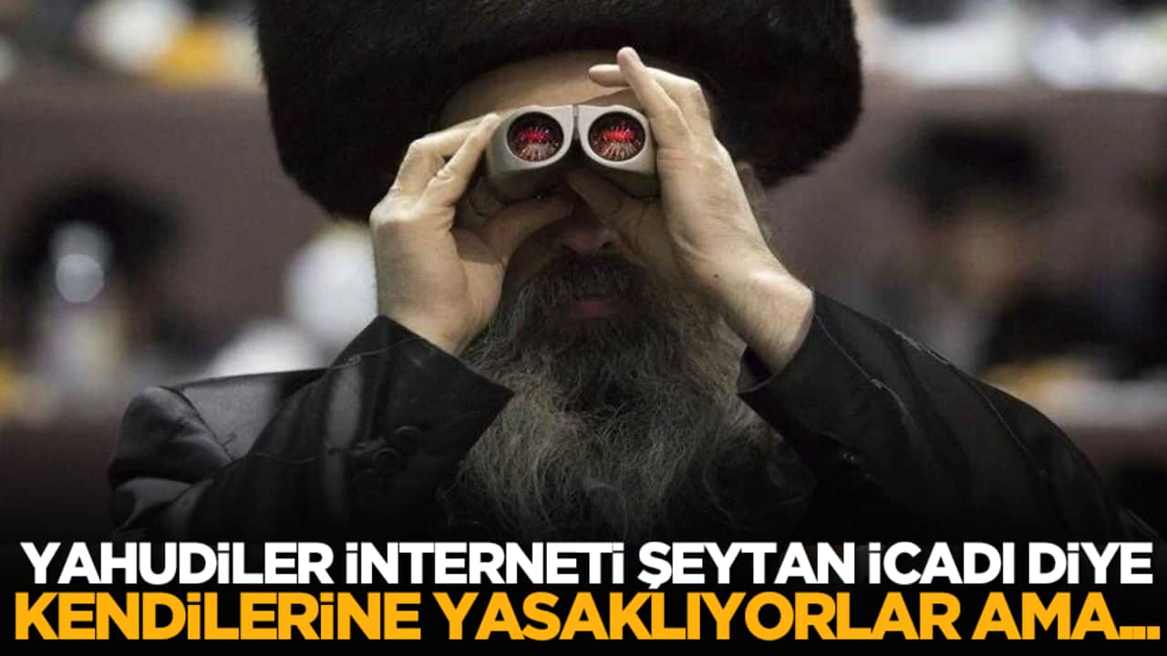Yahudiler interneti şeytan icadı diye kendilerine yasaklıyorlar ama...