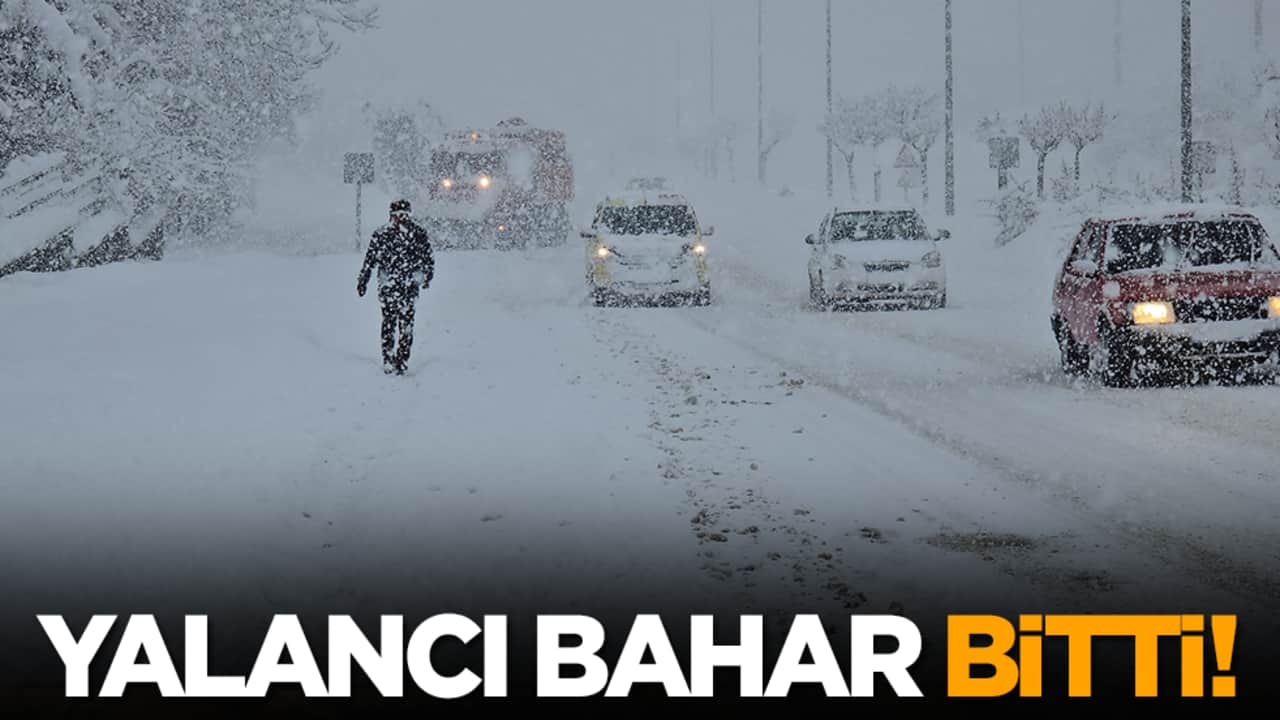 Yalancı bahar bitti!