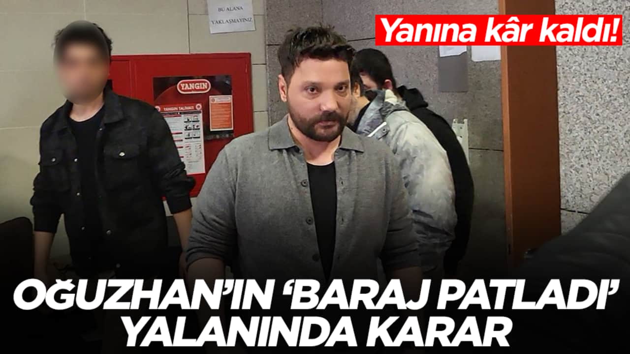 Yanına kâr kaldı: Oğuzhan'ın 'baraj patladı' yalanında karar