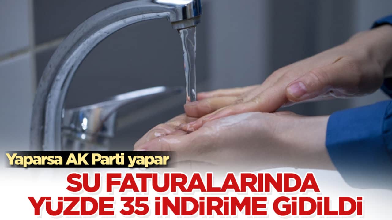 Yaparsa AK Parti yapar! Su faturalarında yüzde 35 indirime gidildi