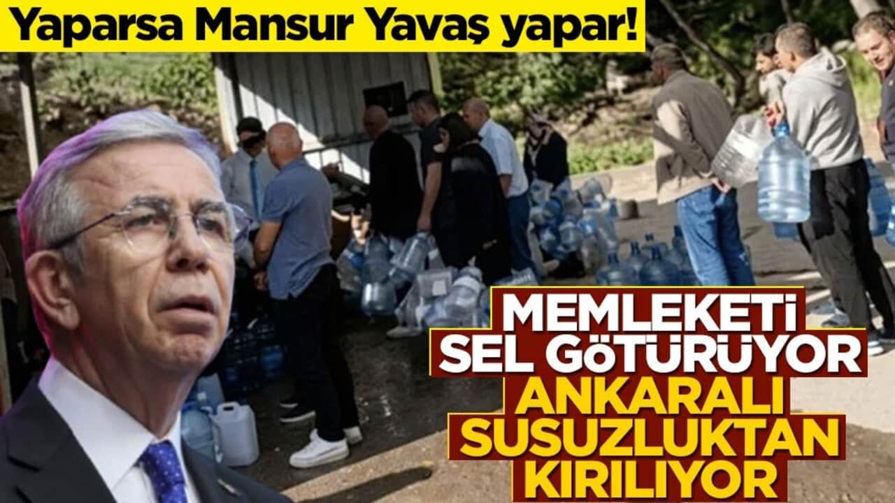 Yaparsa Mansur Yavaş yapar! Memleketi sel götürüyor Ankaralı susuzluktan kırılıyor