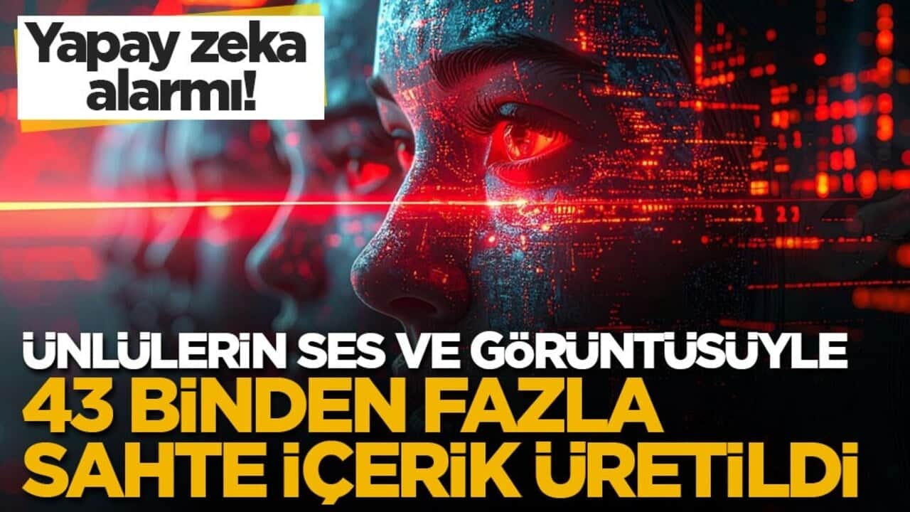 Yapay zeka alarmı! Ünlülerin ses ve görüntüsüyle 43 binden fazla sahte içerik üretildi