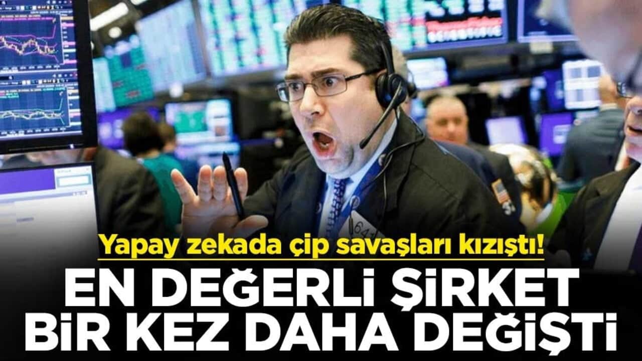 Yapay zekada çip savaşları kızıştı! En değerli şirket bir kez daha değişti
