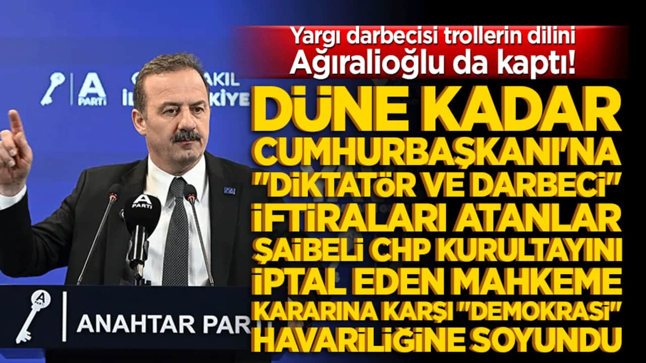 Yargı darbecisi trollerin dilini Ağıralioğlu da kaptı! Düne kadar Cumhurbaşkanı'na "diktatör ve darbeci" iftiraları atanlar şaibeli CHP kurultayını iptal eden mahkeme kararına karşı "demokrasi" havariliğine soyundu!