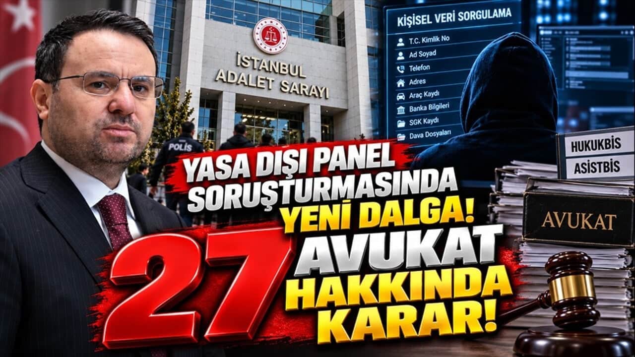Yasa dışı "panel" soruşturmasında yeni dalga! 27 avukat hakkında karar
