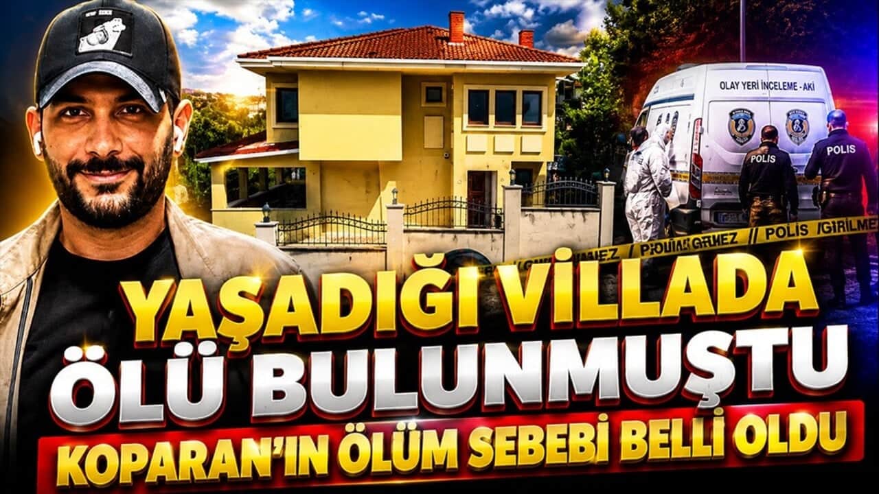Yaşadığı villada ölü bulunmuştu! Koparan'ın ölüm sebebi belli oldu