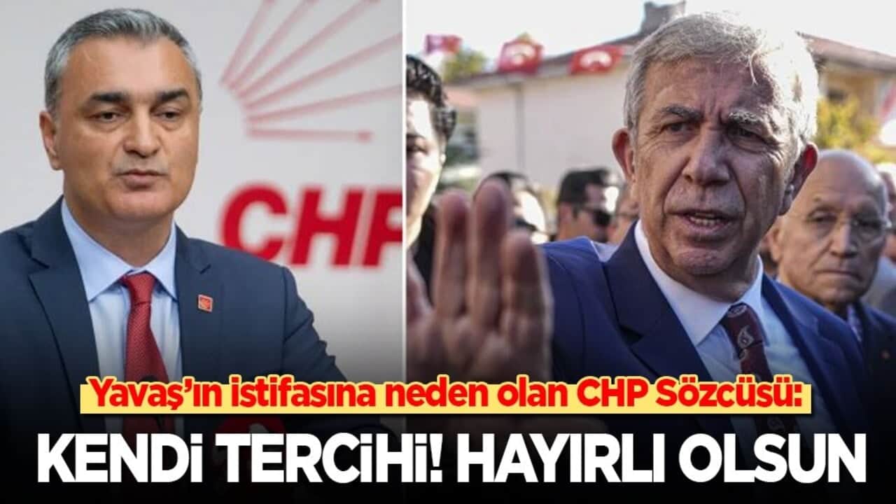 Yavaş’ın istifasına neden olan CHP Sözcüsü: Kendi tercihi, hayırlı olsun!