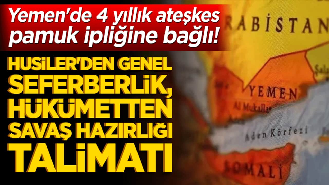 Yemen'de 4 yıllık ateşkes pamuk ipliğine bağlı! Husiler'den genel seferberlik, hükümetten savaş hazırlığı talimatı!