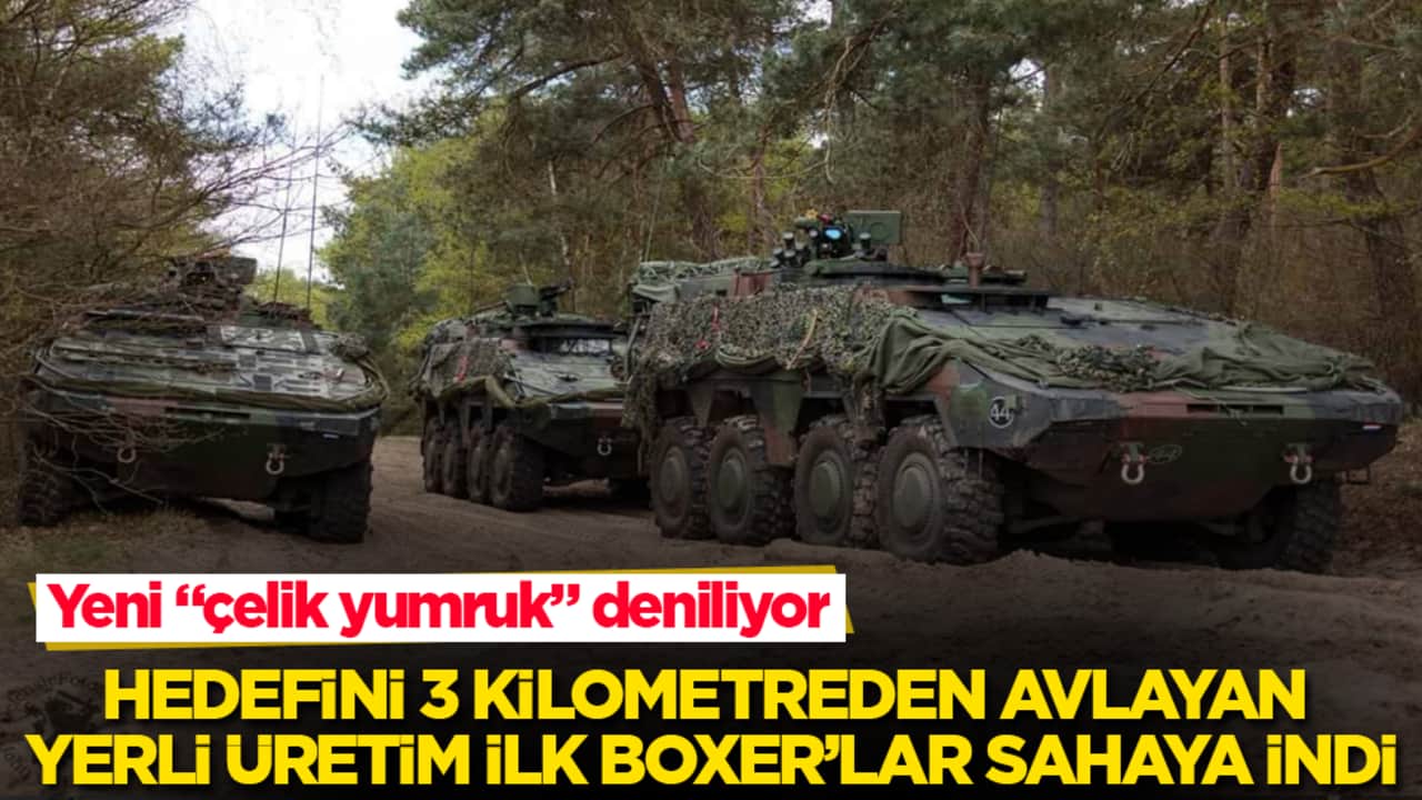 Yeni "çelik yumruk" deniliyor! Hedefini 3 kilometreden avlayan yerli üretim ilk Boxer’lar sahaya indi